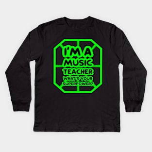 I'm a music teacher, what's your superpower? Kids Long Sleeve T-Shirt